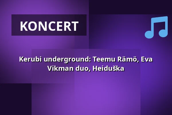 Kerubi underground: Teemu Rämö, Eva Vikman duo, Heiduška — Ravintola Kerubi (sali), Joensuu