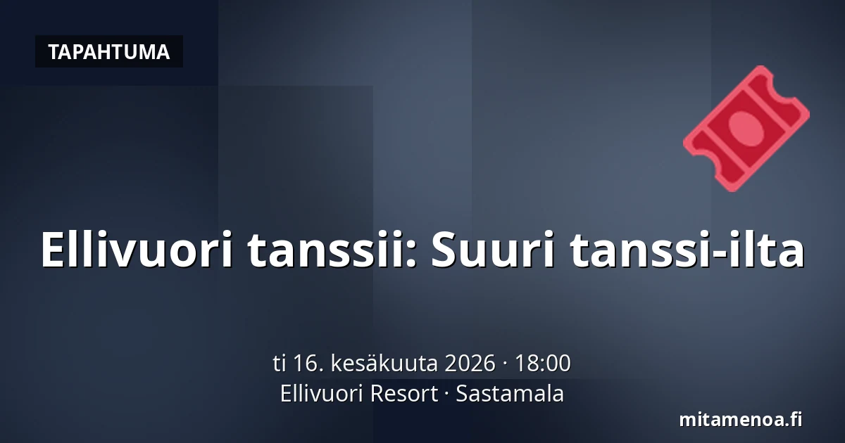Ellivuori tanssii: Suuri tanssi-ilta — Ellivuori Resort, Sastamala