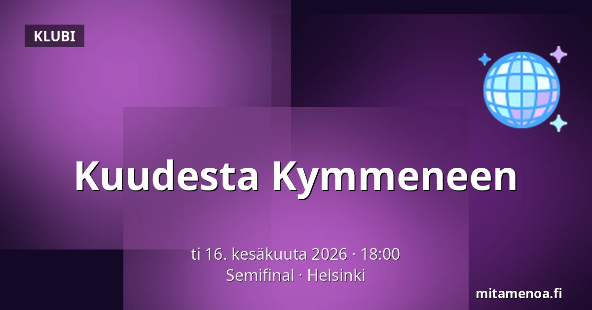 Kuudesta Kymmeneen — Semifinal, Helsinki
