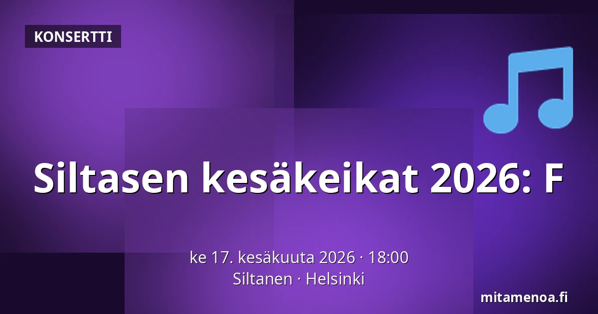 Siltasen kesäkeikat 2026: F — Siltanen, Helsinki