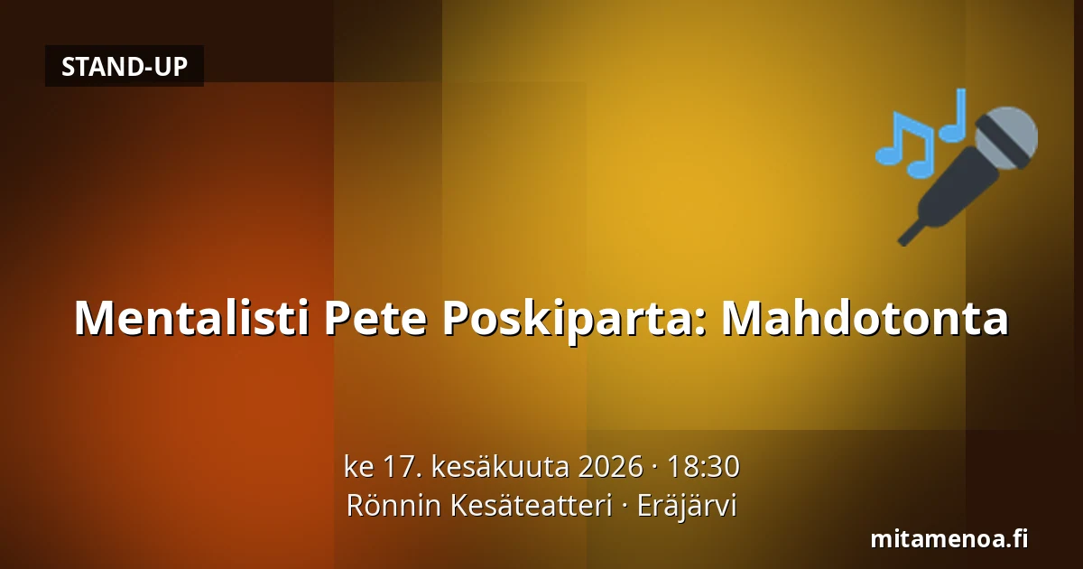 Mentalisti Pete Poskiparta: Mahdotonta — Rönnin Kesäteatteri, Eräjärvi