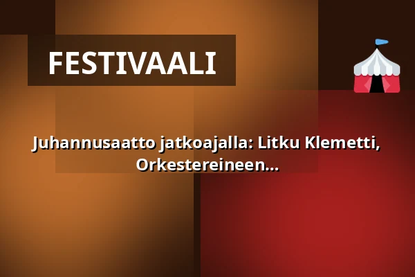 Juhannusaatto jatkoajalla: Litku Klemetti, Henri Jokinen & Desiree, Hanna Hirvonen Orkestereineen + Karaoke — Naapurinvaaran Huvikeskus, Vuokatti