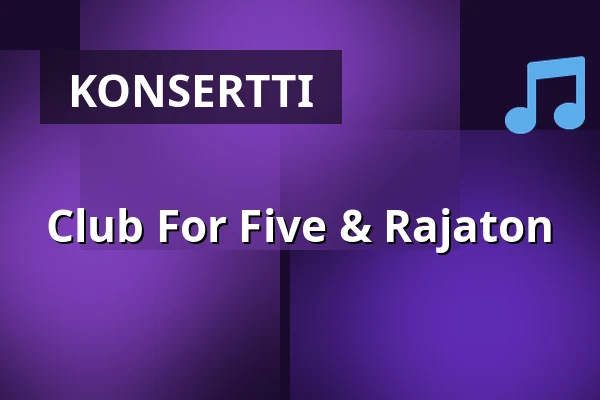 Club For Five & Rajaton — Laukon kartano, Vesilahti