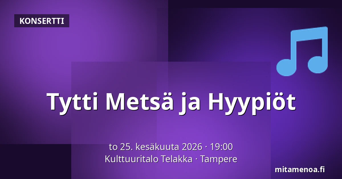 Tytti Metsä ja Hyypiöt — Kulttuuritalo Telakka, Tampere
