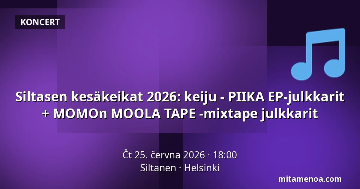 Siltasen kesäkeikat 2026: keiju - PIIKA EP-julkkarit + MOMOn MOOLA TAPE -mixtape julkkarit — Siltanen, Helsinki