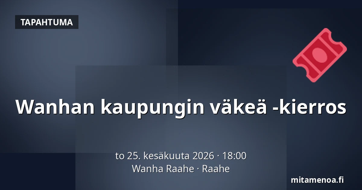 Wanhan kaupungin väkeä -kierros — Wanha Raahe, Raahe