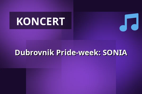 Dubrovnik Pride-week: SONIA — Dubrovnik, Helsinki