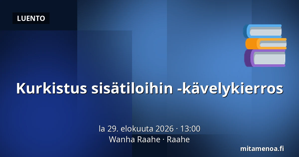 Kurkistus sisätiloihin -kävelykierros — Wanha Raahe, Raahe