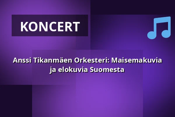Anssi Tikanmäen Orkesteri: Maisemakuvia ja elokuvia Suomesta — G Livelab Tampere, Tampere