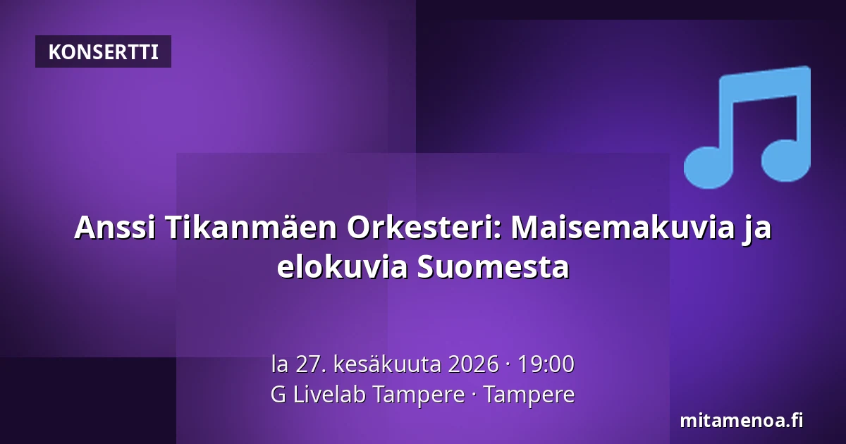 Anssi Tikanmäen Orkesteri: Maisemakuvia ja elokuvia Suomesta — G Livelab Tampere, Tampere