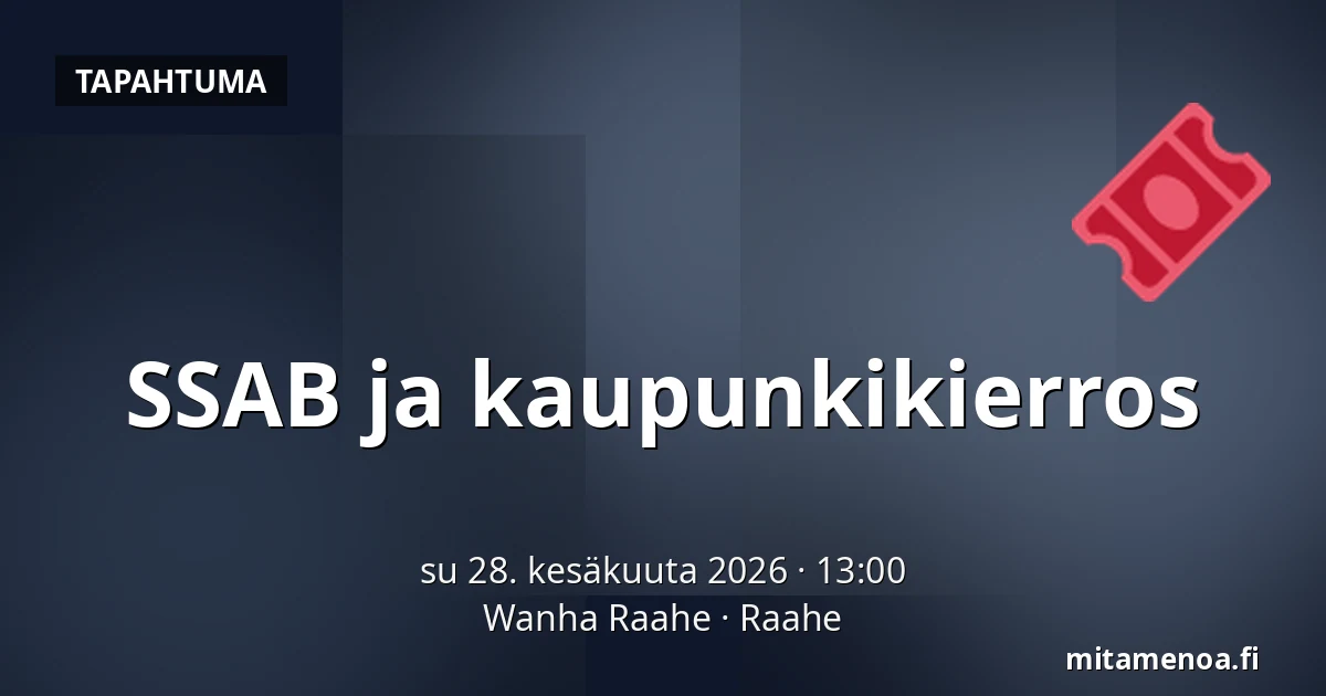 SSAB ja kaupunkikierros — Wanha Raahe, Raahe