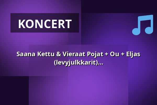Saana Kettu & Vieraat Pojat + Ou + Eljas Riekkola ja Mukavat alusvaatteet (levyjulkkarit) — Lepakkomies, Helsinki