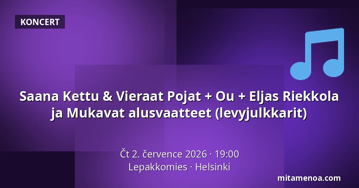 Saana Kettu & Vieraat Pojat + Ou + Eljas Riekkola ja Mukavat alusvaatteet (levyjulkkarit) — Lepakkomies, Helsinki