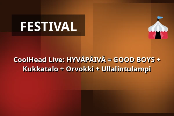 CoolHead Live: HYVÄPÄIVÄ = GOOD BOYS + Kukkatalo + Orvokki + Ullalintulampi — CoolHead Brew Viikki, Helsinki