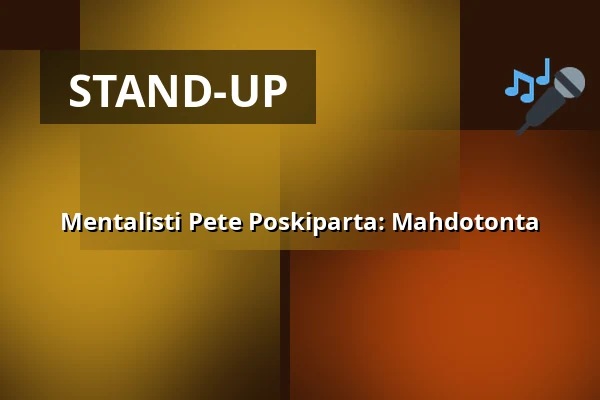 Mentalisti Pete Poskiparta: Mahdotonta — Lomakeskus Sieravuori, Eura