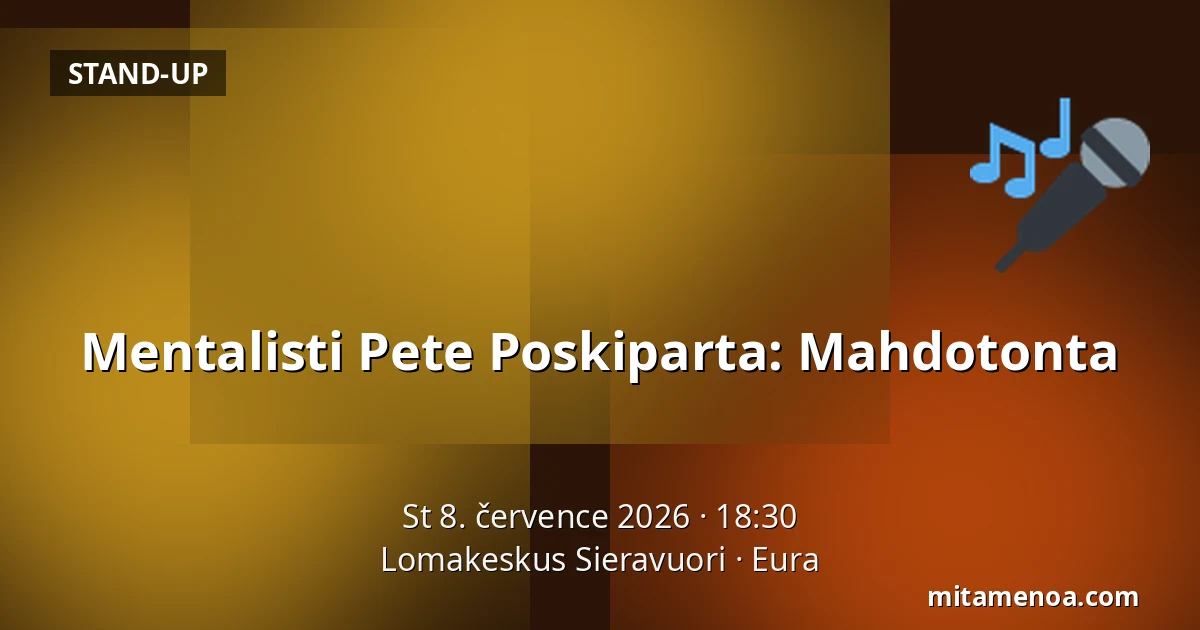 Mentalisti Pete Poskiparta: Mahdotonta — Lomakeskus Sieravuori, Eura