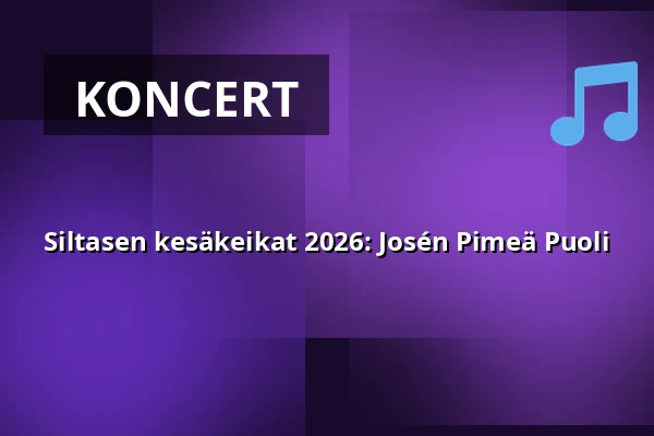 Siltasen kesäkeikat 2026: Josén Pimeä Puoli — Siltanen, Helsinki