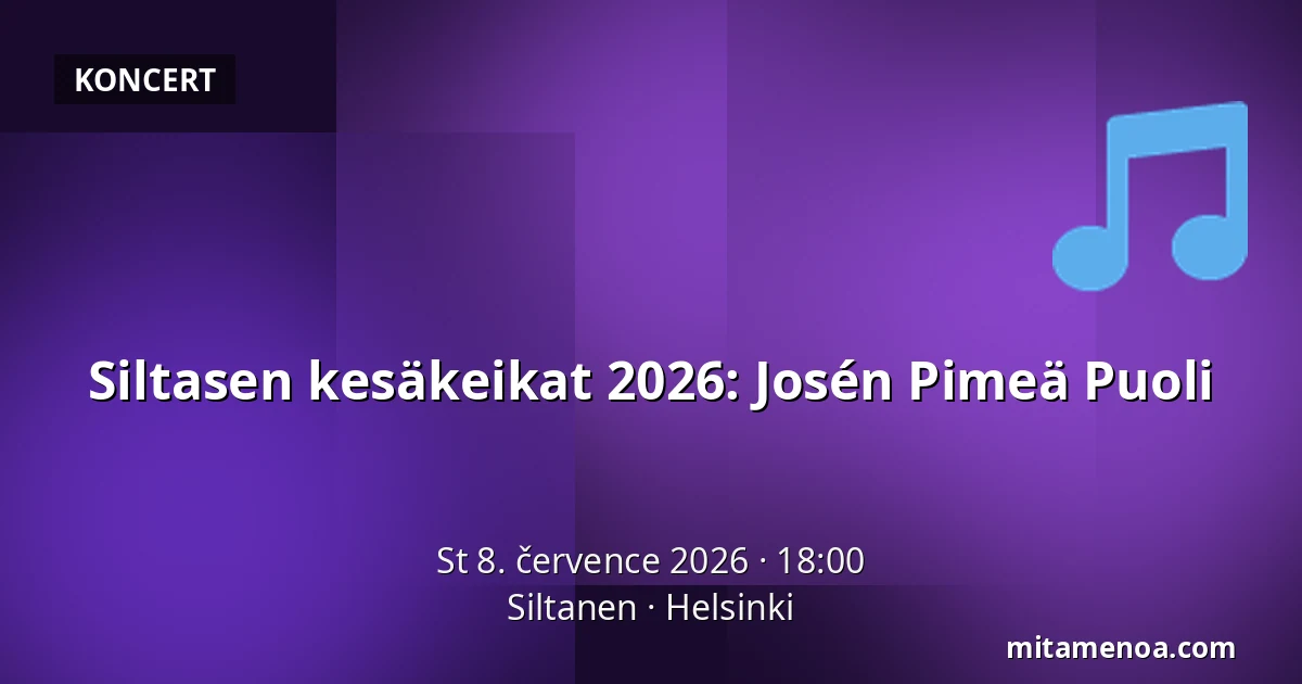 Siltasen kesäkeikat 2026: Josén Pimeä Puoli — Siltanen, Helsinki