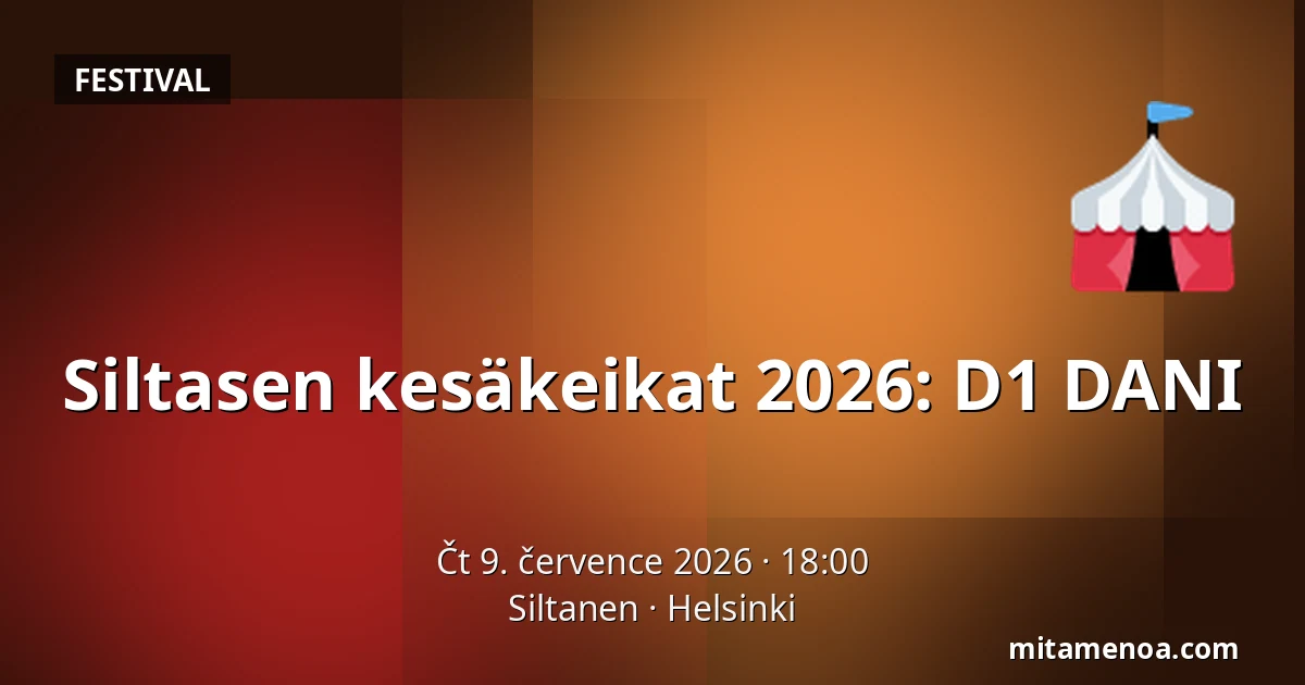 Siltasen kesäkeikat 2026: D1 DANI — Siltanen, Helsinki