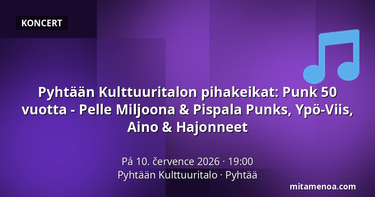 Pyhtään Kulttuuritalon pihakeikat: Punk 50 vuotta - Pelle Miljoona & Pispala Punks, Ypö-Viis, Aino & Hajonneet — Pyhtään Kulttuuritalo, Pyhtää