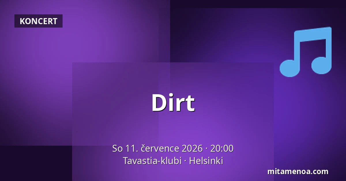 Dirt — Tavastia-klubi, Helsinki