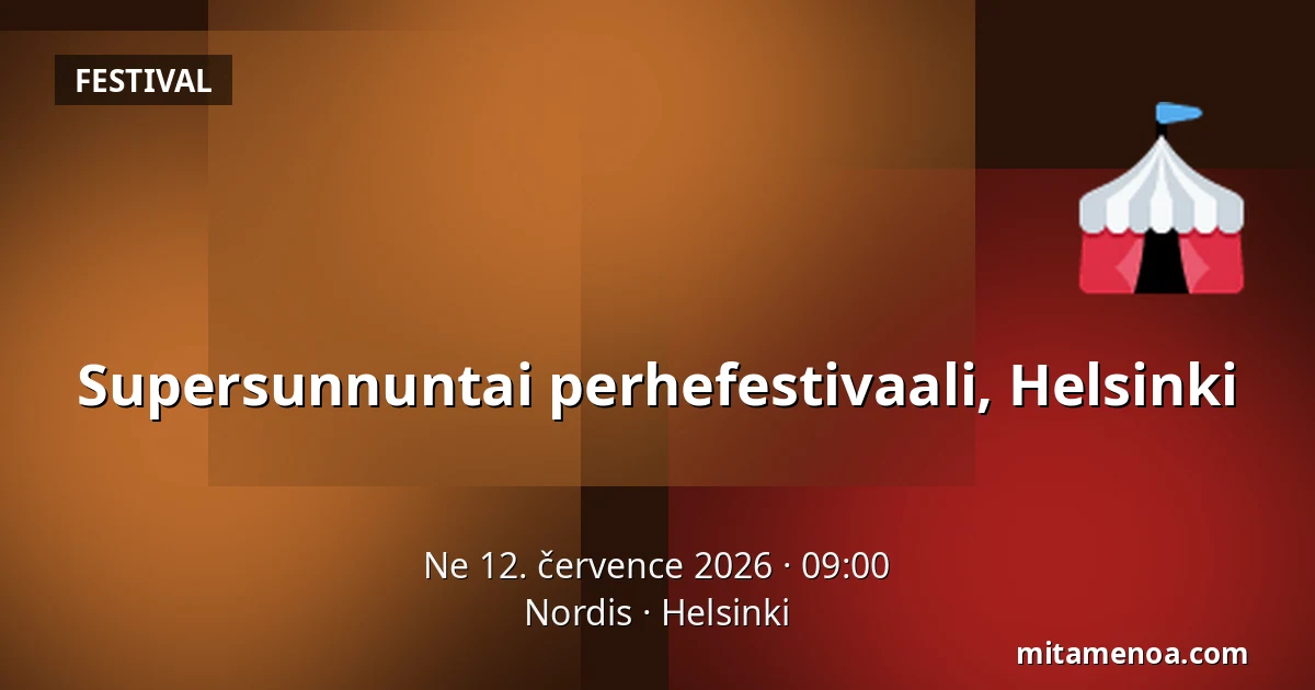 Supersunnuntai perhefestivaali, Helsinki — Nordis, Helsinki