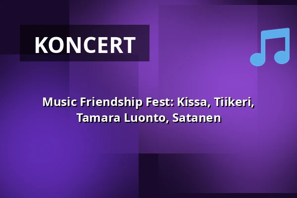 Music Friendship Fest: Kissa, Tiikeri, Tamara Luonto, Satanen — Tavastia-klubi, Helsinki