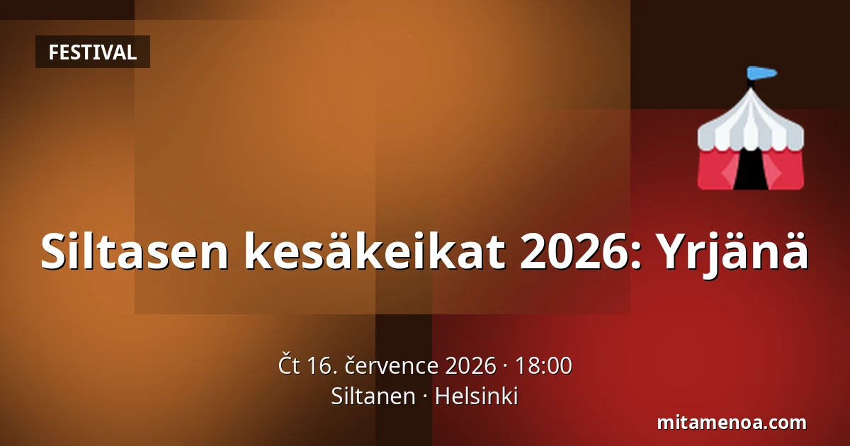 Siltasen kesäkeikat 2026: Yrjänä — Siltanen, Helsinki