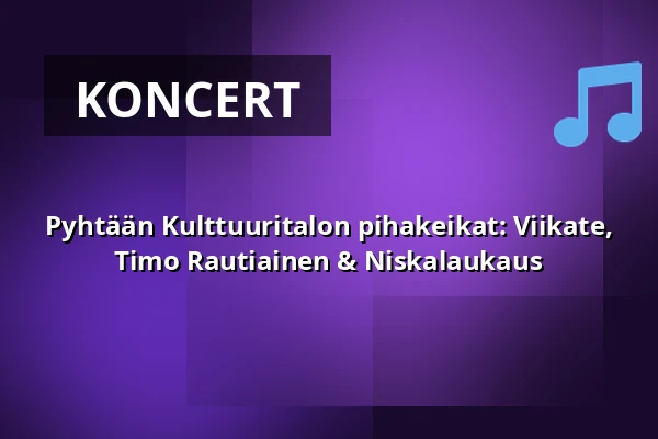 Pyhtään Kulttuuritalon pihakeikat: Viikate, Timo Rautiainen & Niskalaukaus — Pyhtään Kulttuuritalo, Pyhtää