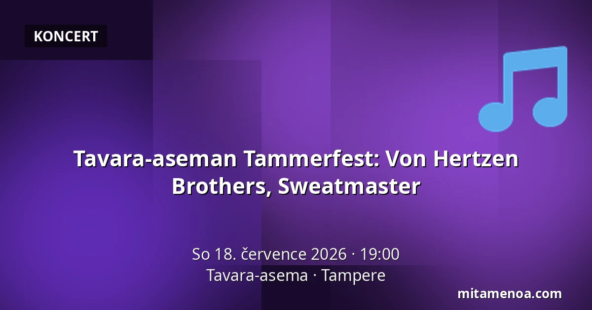 Tavara-aseman Tammerfest: Von Hertzen Brothers, Sweatmaster — Tavara-asema, Tampere