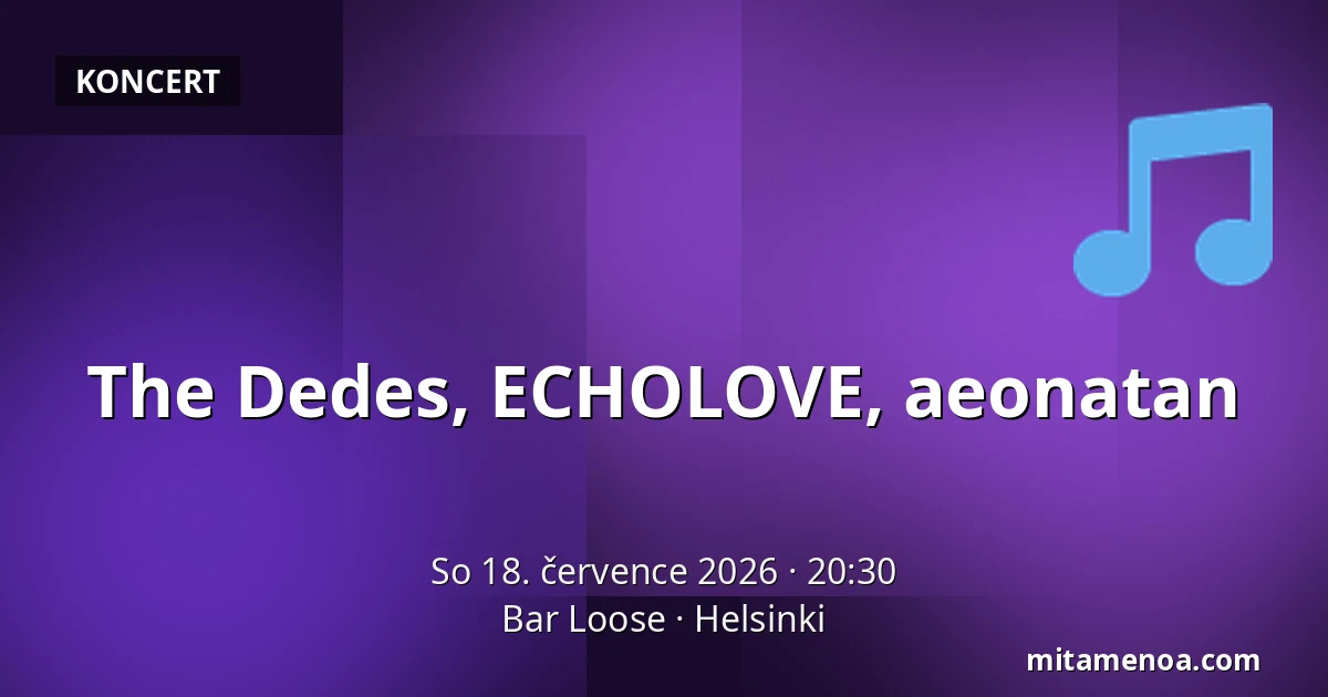 The Dedes, ECHOLOVE, aeonatan — Bar Loose, Helsinki