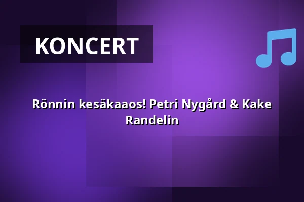 Rönnin kesäkaaos! Petri Nygård & Kake Randelin — Rönnin lava, Eräjärvi