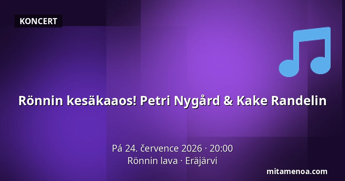Rönnin kesäkaaos! Petri Nygård & Kake Randelin — Rönnin lava, Eräjärvi