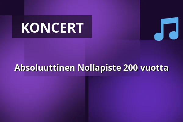 Absoluuttinen Nollapiste 200 vuotta — Ääniwalli, Helsinki