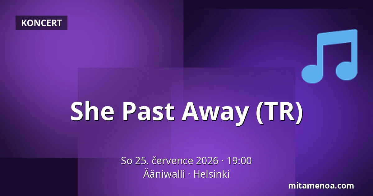 She Past Away (TR) — Ääniwalli, Helsinki