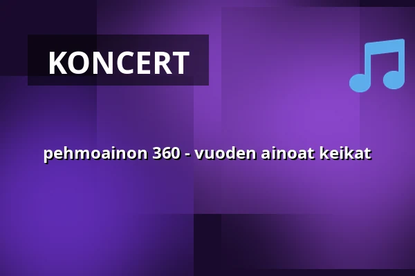 pehmoainon 360 - vuoden ainoat keikat — Tavara-asema, Tampere