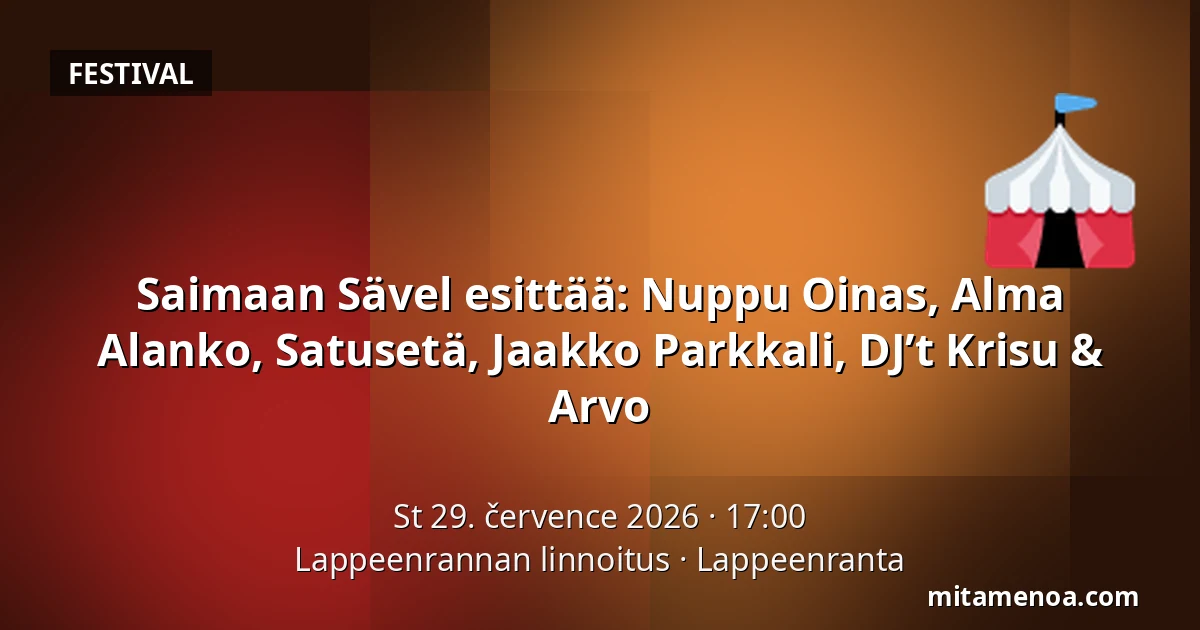 Saimaan Sävel esittää: Nuppu Oinas, Alma Alanko, Satusetä, Jaakko Parkkali, DJ’t Krisu & Arvo — Lappeenrannan linnoitus, Lappeenranta