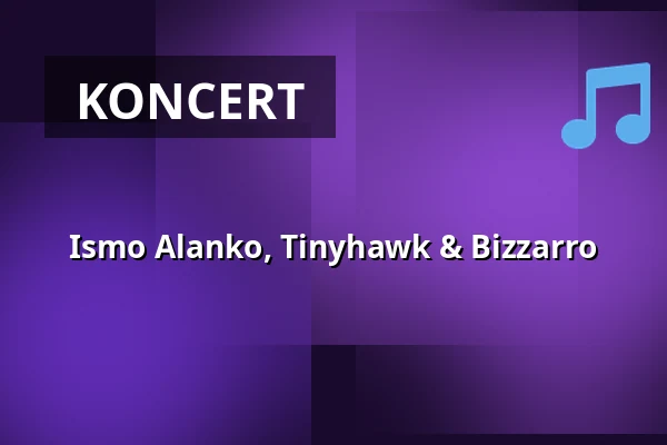 Ismo Alanko, Tinyhawk & Bizzarro — Lappeenrannan linnoitus, Lappeenranta
