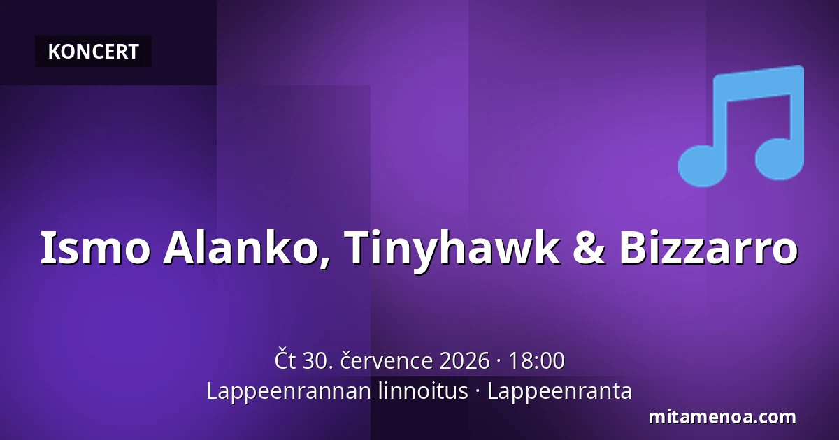 Ismo Alanko, Tinyhawk & Bizzarro — Lappeenrannan linnoitus, Lappeenranta