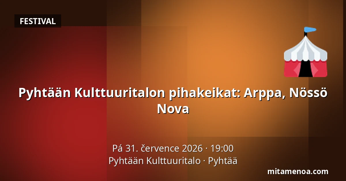 Pyhtään Kulttuuritalon pihakeikat: Arppa, Nössö Nova — Pyhtään Kulttuuritalo, Pyhtää