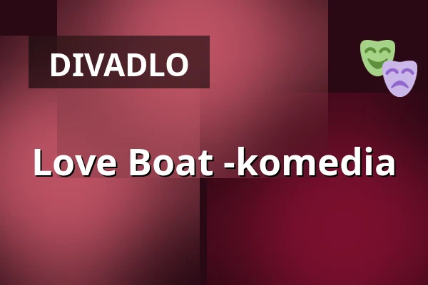 Love Boat -komedia — Toijalan Näyttämön Sataman kesäteatteri, Akaa