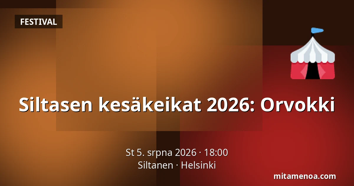 Siltasen kesäkeikat 2026: Orvokki — Siltanen, Helsinki