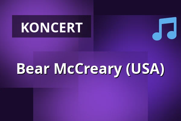 Bear McCreary (USA) — Tavastia-klubi, Helsinki