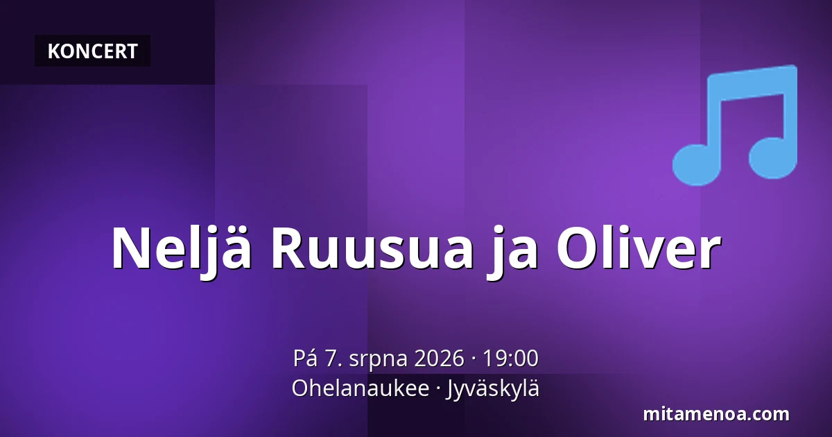 Neljä Ruusua ja Oliver — Ohelanaukee, Jyväskylä