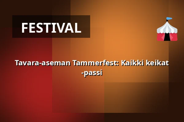 Tavara-aseman Tammerfest: Kaikki keikat -passi — Tavara-asema, Tampere