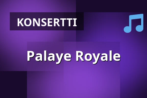 Palaye Royale — Allas, Helsinki