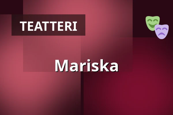 Mariska — Linnateatteri, Turku