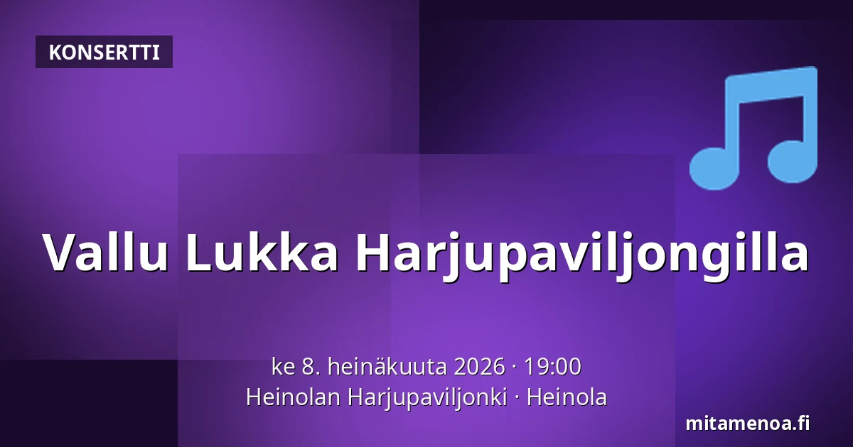 Vallu Lukka Harjupaviljongilla — Heinolan Harjupaviljonki, Heinola