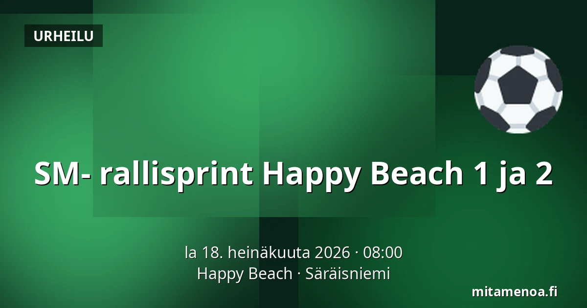 SM- rallisprint Happy Beach 1 ja 2 — Happy Beach, Säräisniemi