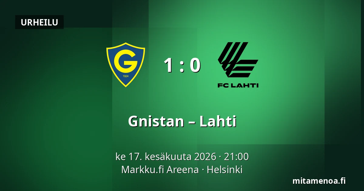 Gnistan – Lahti — Markku.fi Areena, Helsinki